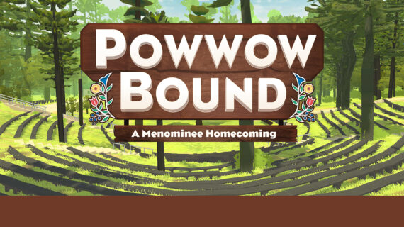 Powwow Bound: A Menominee Homecoming title on a wood sign with floral designs, set in a forest amphitheater.