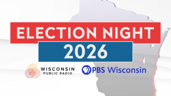 Graphic reading “Election Night 2026” with Wisconsin Public Radio and PBS Wisconsin logos over a map of Wisconsin.